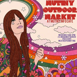 Mutiny Markets, Sat and Sun, 11am to 5pm, Starting April 20th